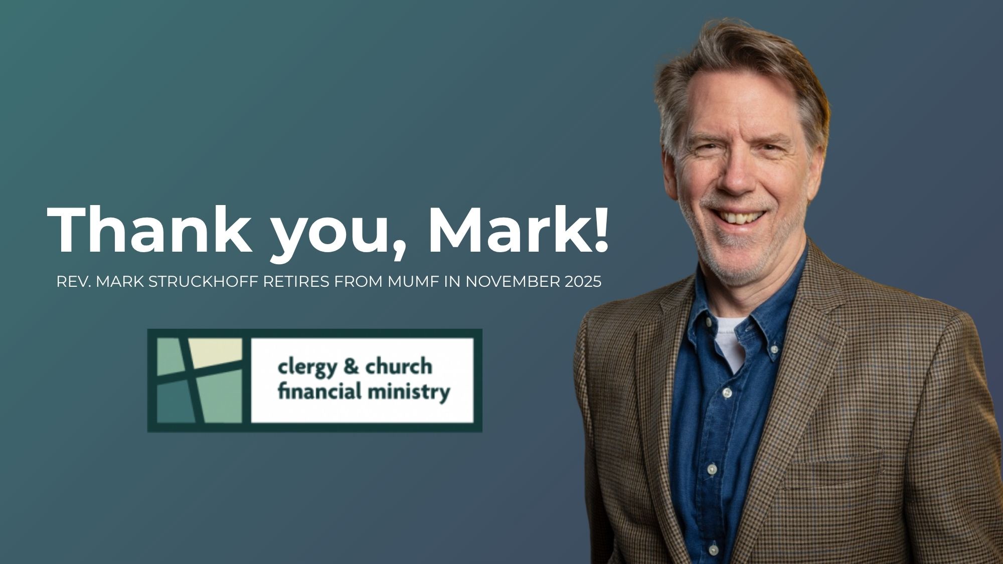 A photo of Reverend Mark Struckhoff against a greenish blue background with the words "Thank you, Mark! Rev. Mark Struckhoff retires from MUMF in November 2025